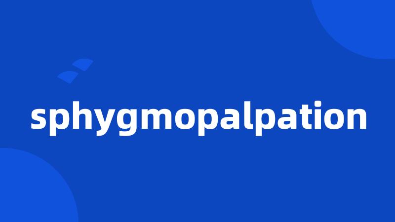 sphygmopalpation