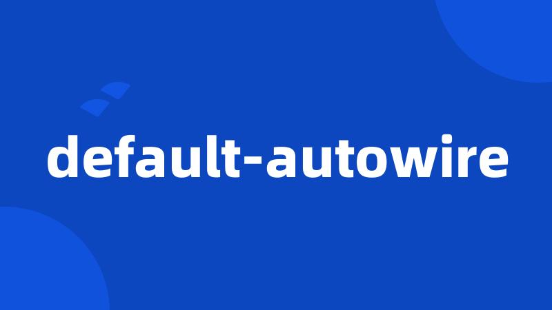 default-autowire