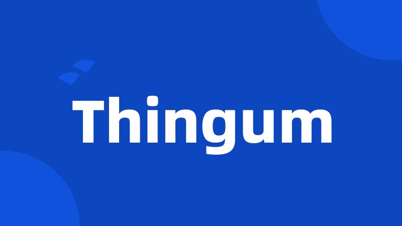 Thingum