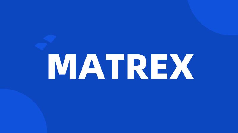 MATREX