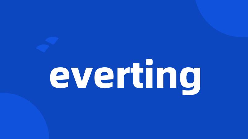 everting