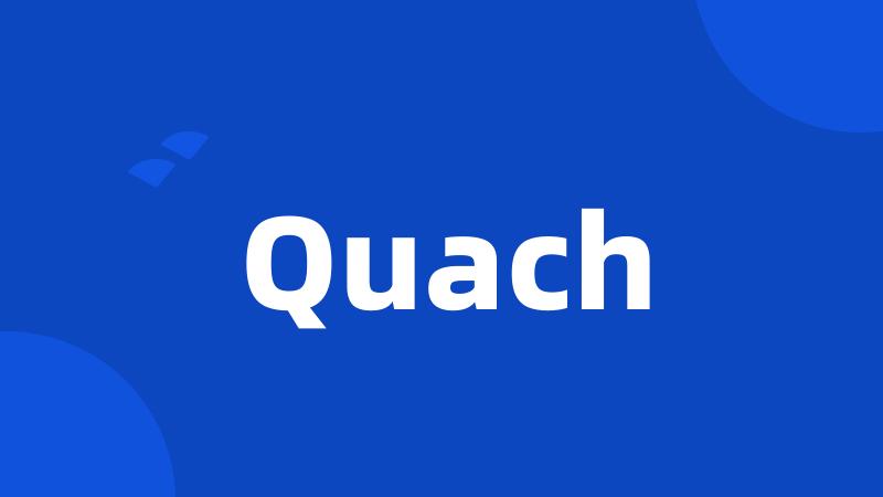 Quach