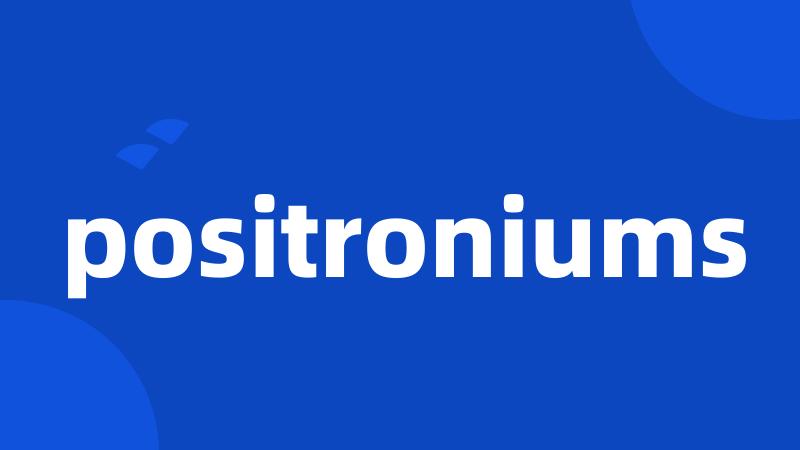 positroniums