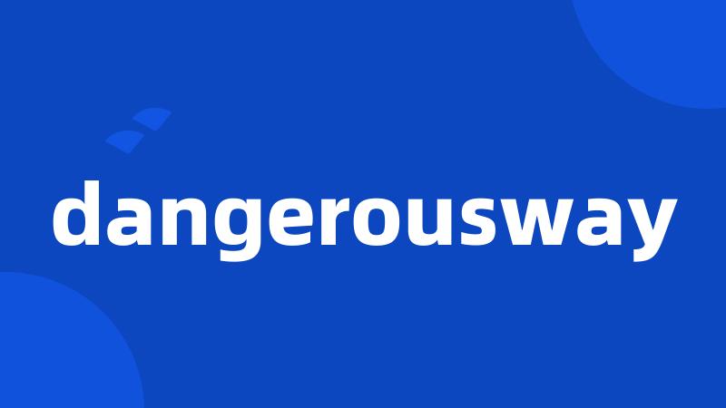 dangerousway