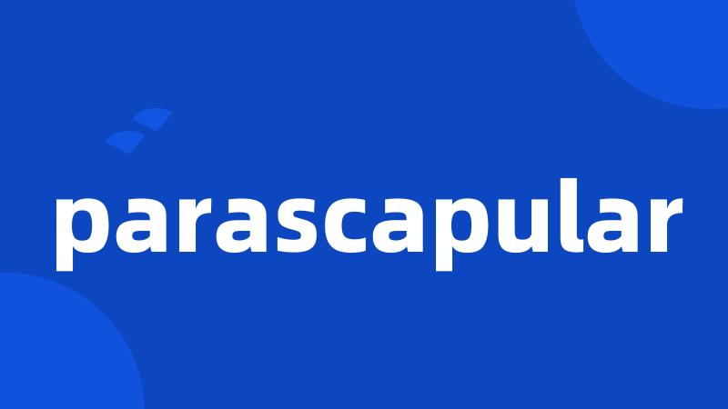 parascapular