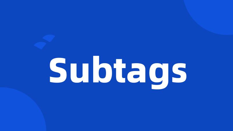 Subtags