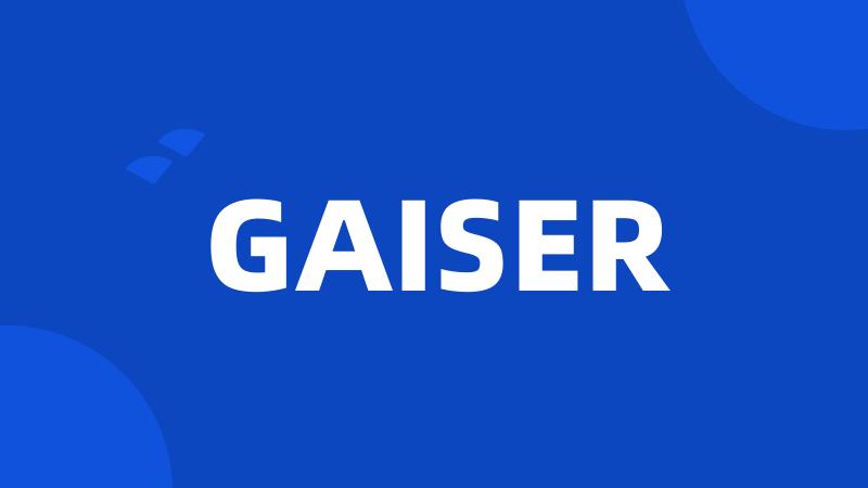 GAISER