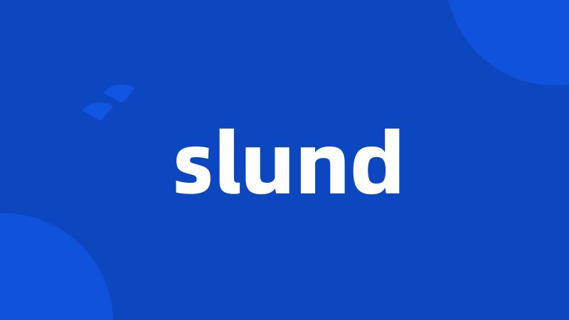 slund