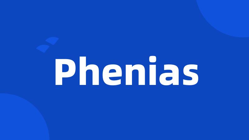 Phenias