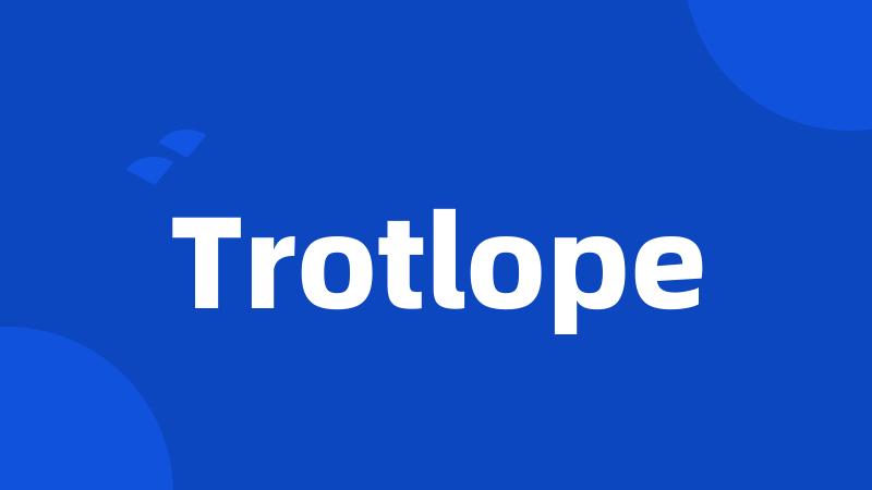 Trotlope