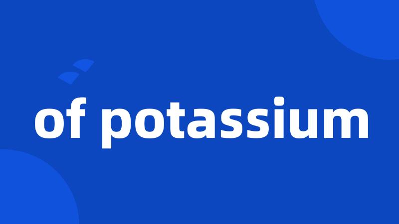 of potassium