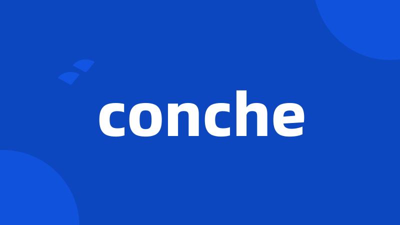 conche