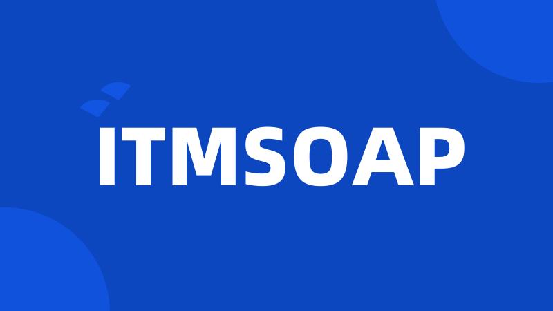 ITMSOAP