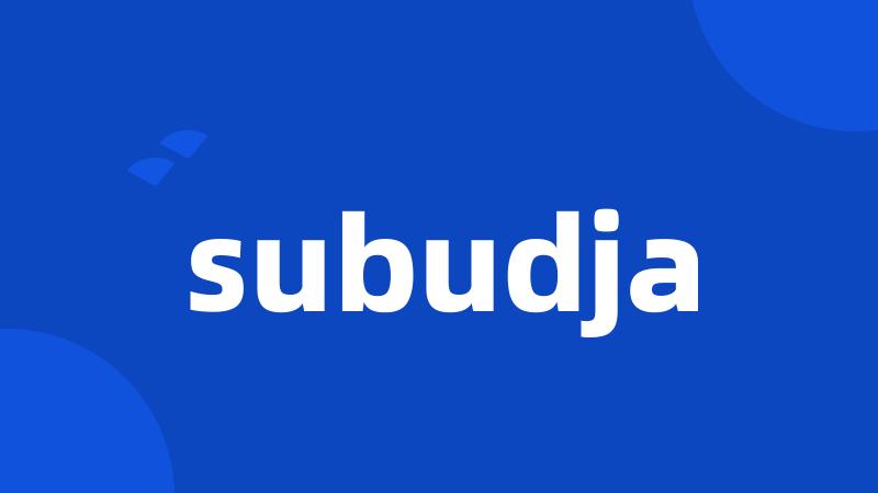 subudja