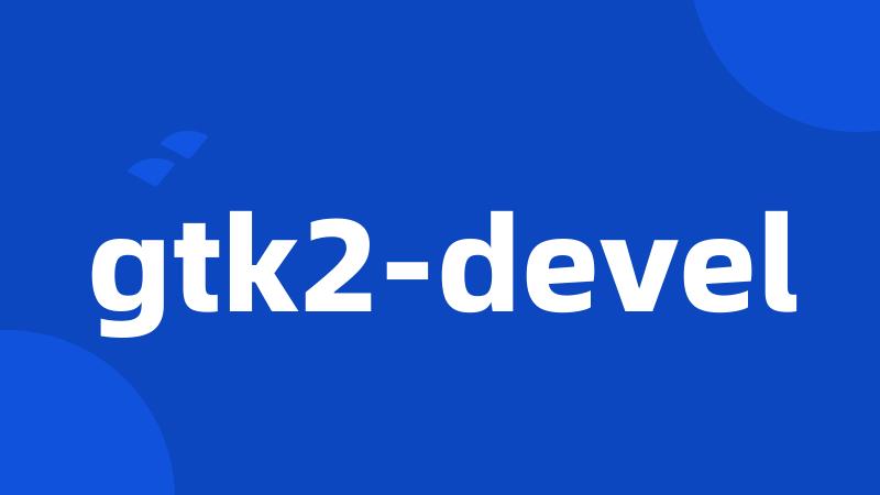 gtk2-devel