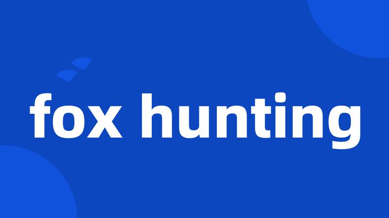 fox hunting