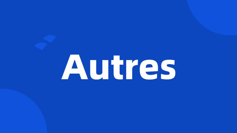 Autres