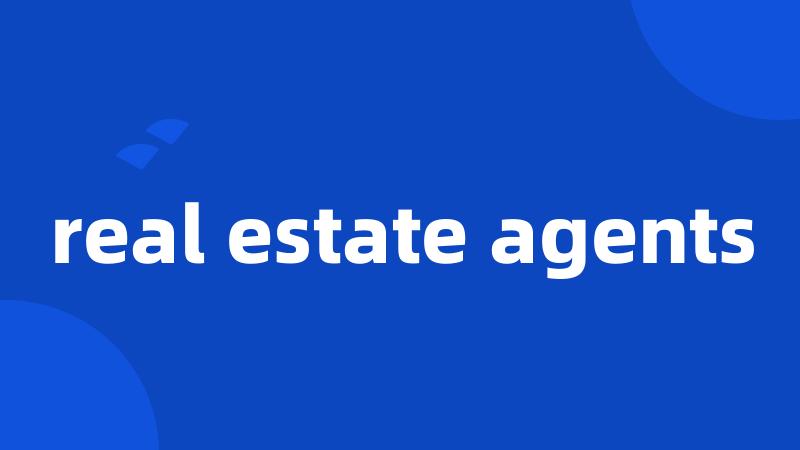 real estate agents