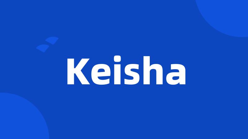 Keisha