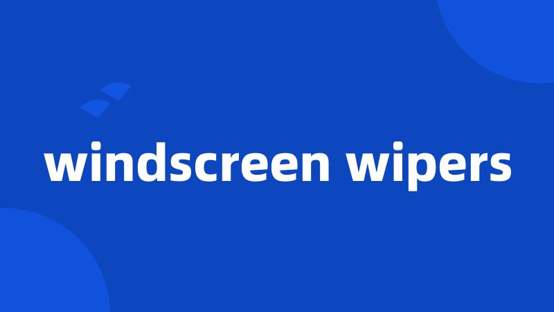 windscreen wipers