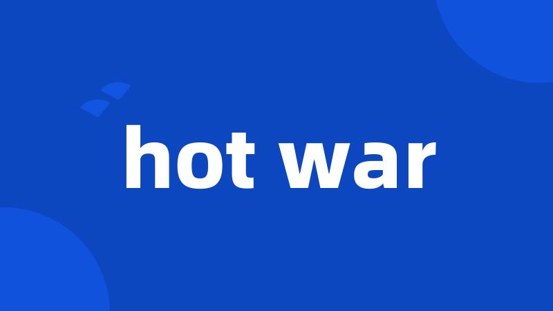 hot war