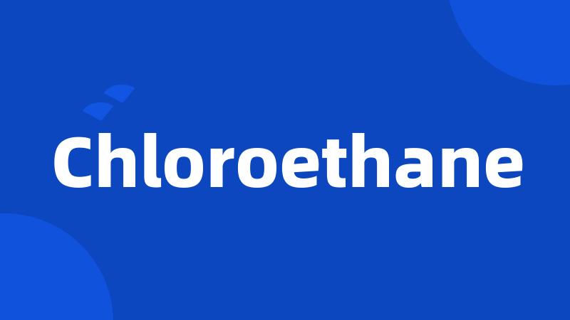 Chloroethane