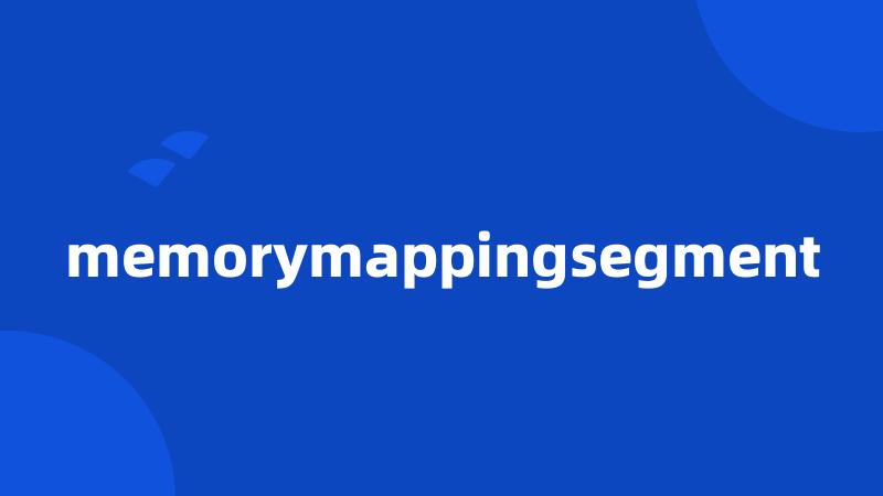 memorymappingsegment