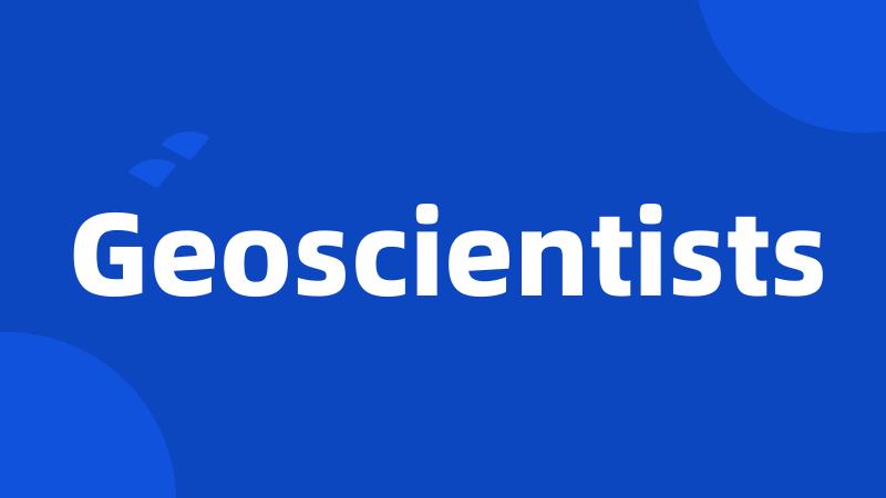 Geoscientists