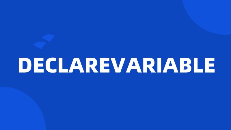 DECLAREVARIABLE