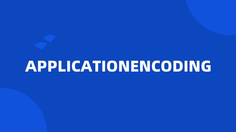 APPLICATIONENCODING