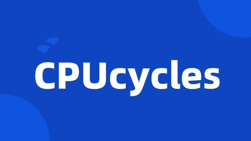 CPUcycles