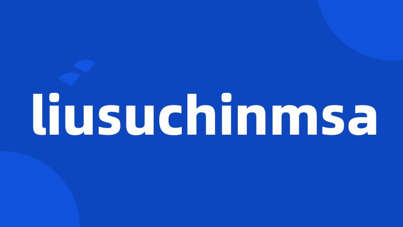 liusuchinmsa