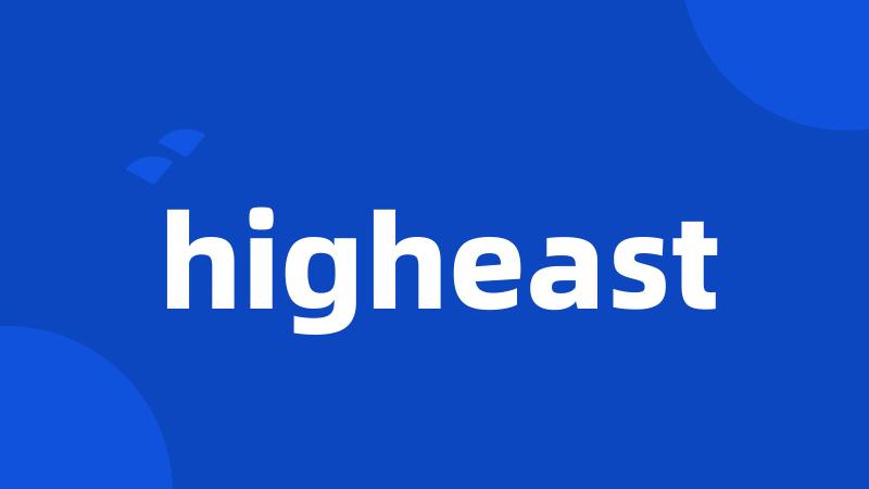 higheast