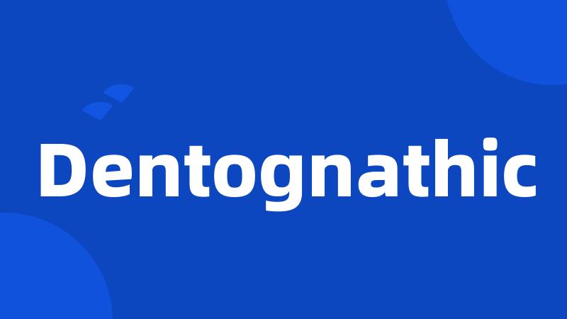 Dentognathic