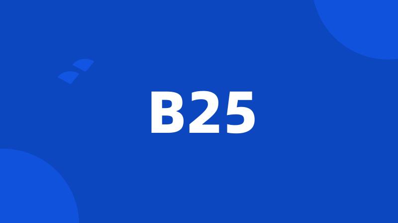 B25