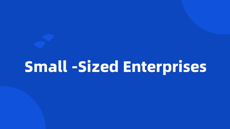 Small -Sized Enterprises