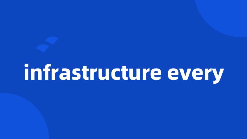 infrastructure every