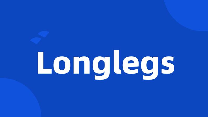 Longlegs