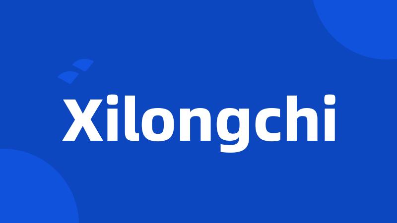 Xilongchi