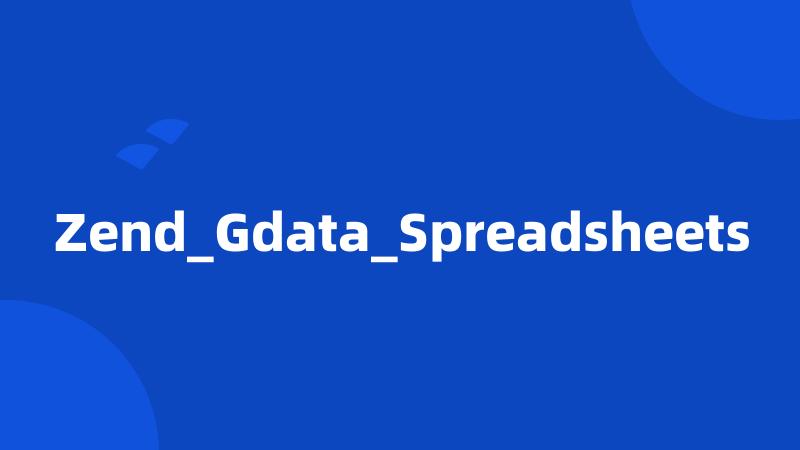 Zend_Gdata_Spreadsheets