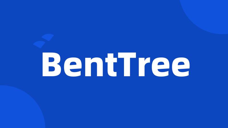 BentTree