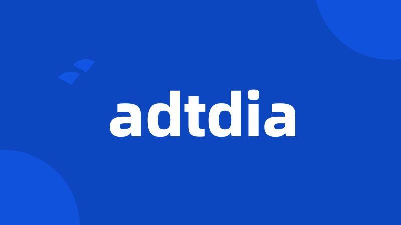 adtdia