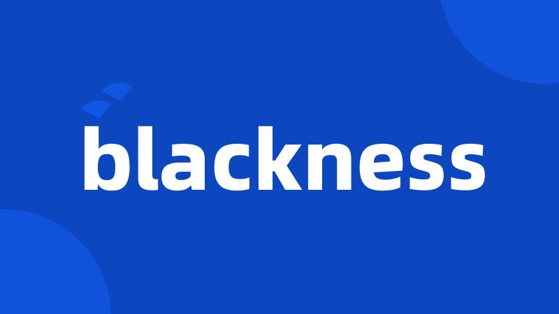 blackness