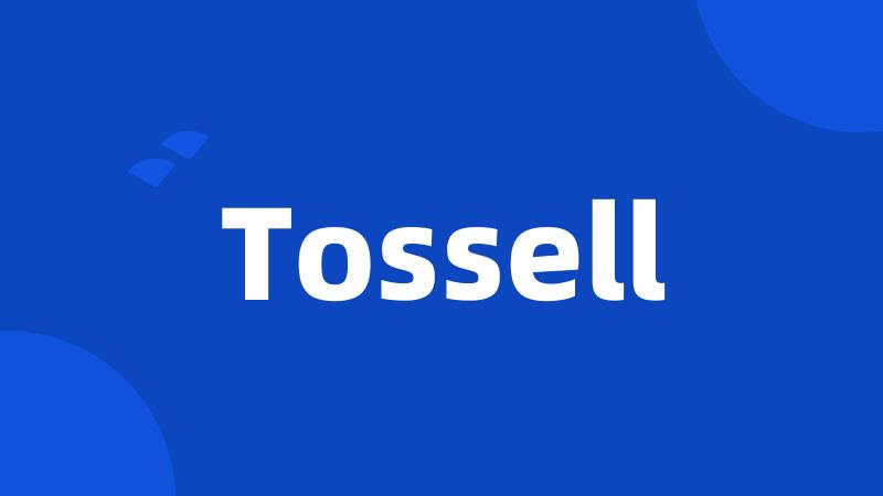 Tossell