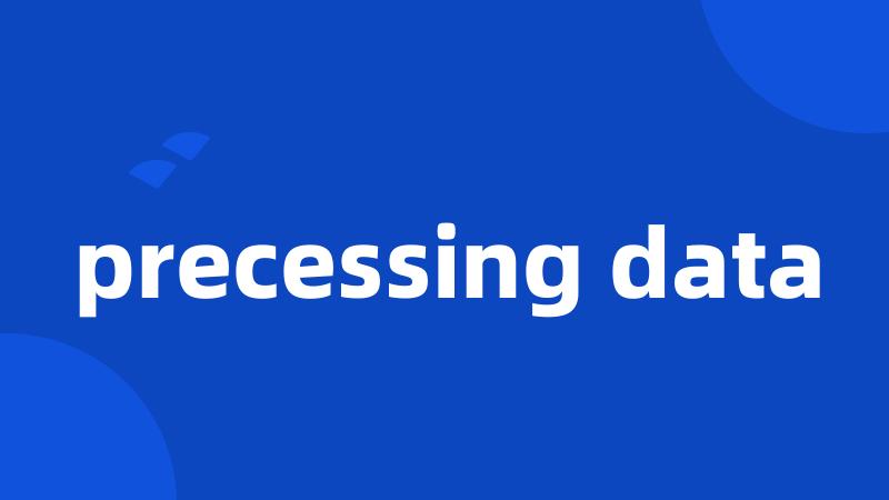 precessing data