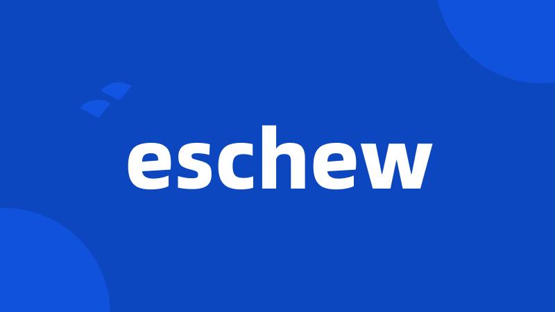 eschew