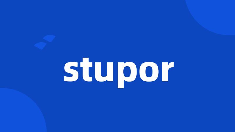 stupor