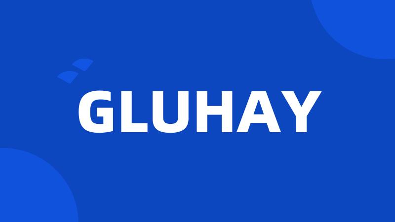 GLUHAY