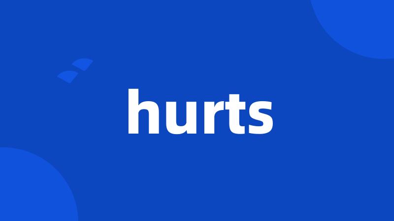 hurts