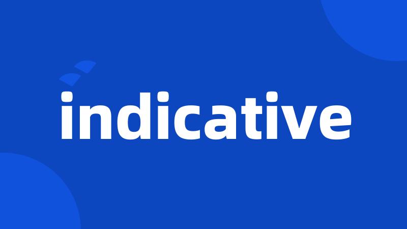 indicative